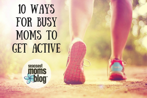 10 Ways for Busy Moms to Get Active