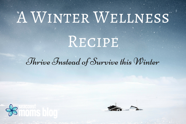 A winter wellness recipe: thrive instead of survive this winter