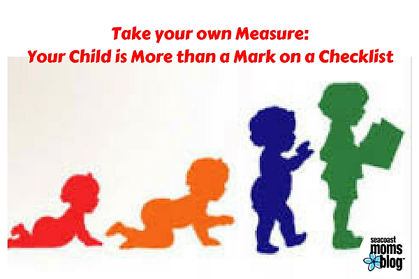 Take your own Measure Your Child is More than a Mark on a Checklist